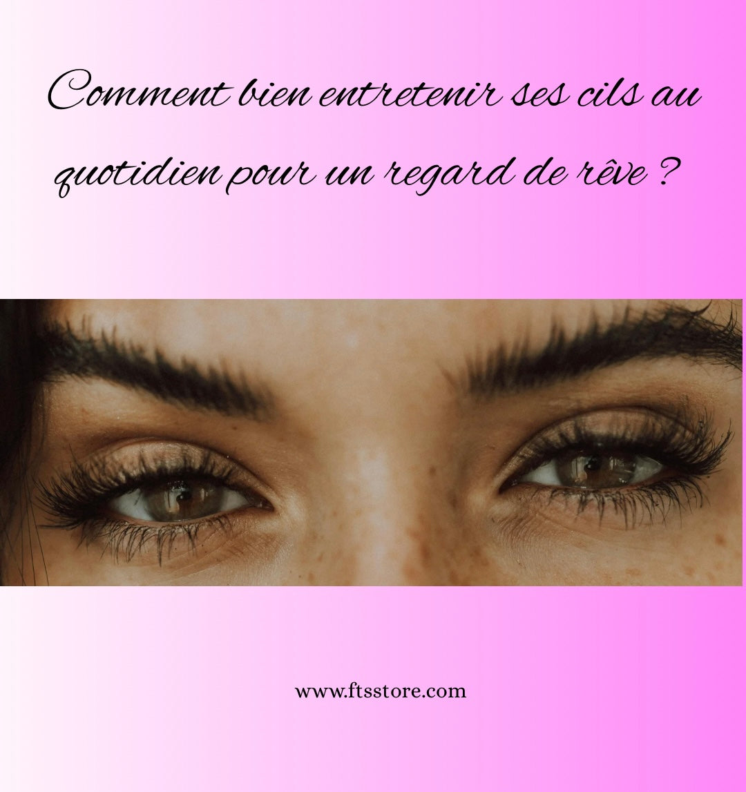 Comment bien entretenir ses cils au quotidien pour un regard de rêve 👀